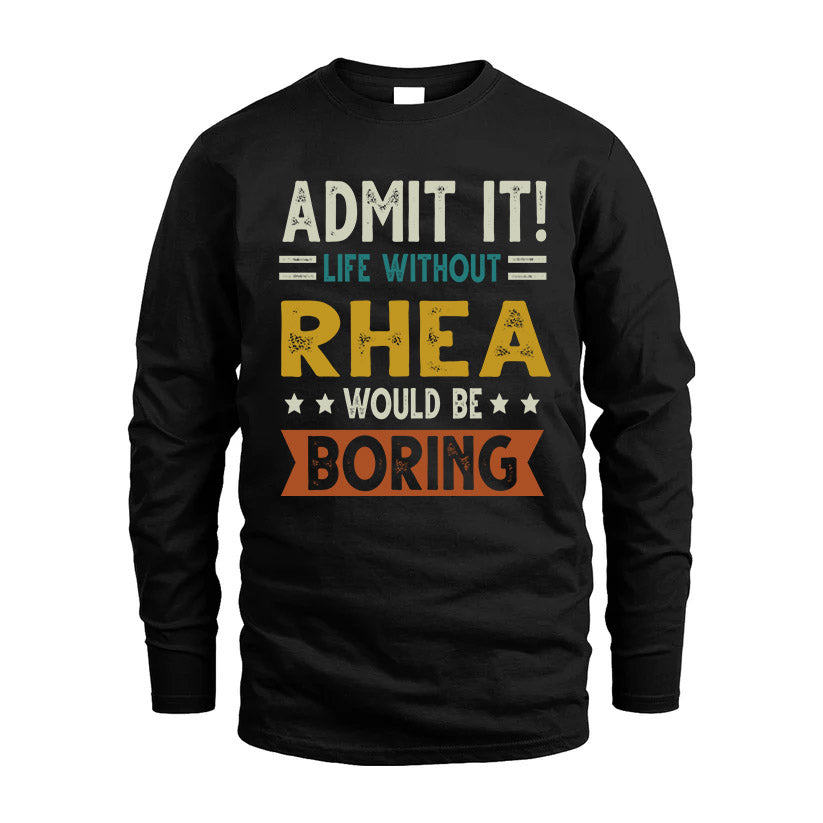 RHEA HH88-K2–Personalized Funny Quote Apparel “Life Without NAME Would Be Boring”