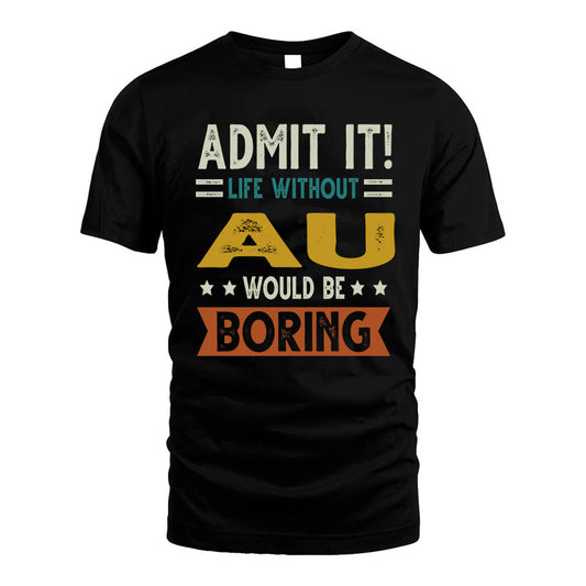 ALPHA HH88-K2–Personalized Funny Quote Apparel “Life Without NAME Would Be Boring”