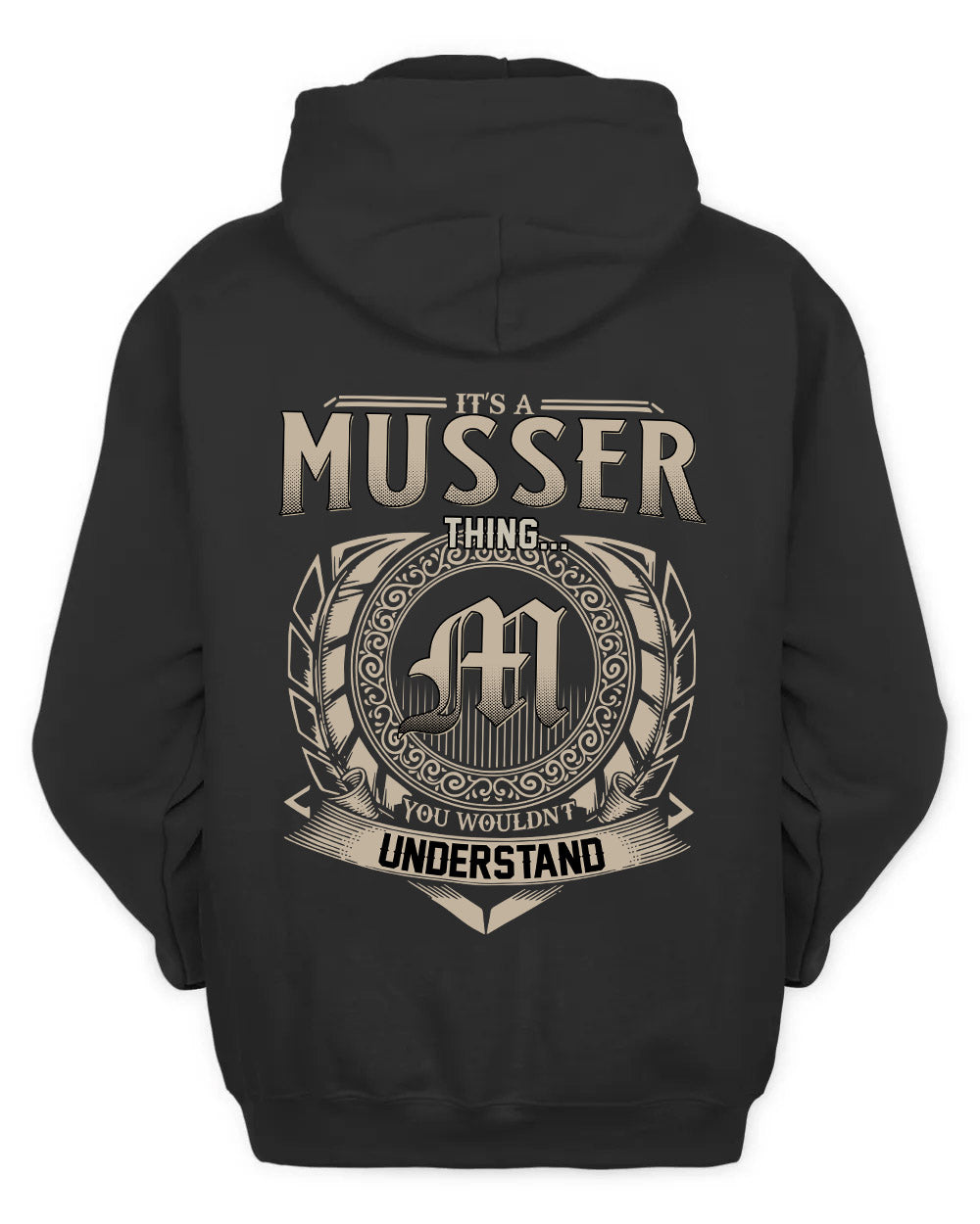 MUSSER HH88-K2–Personalized Name Quote Apparel “It’s a/an NAME Thing You Wouldn’t Understand”
