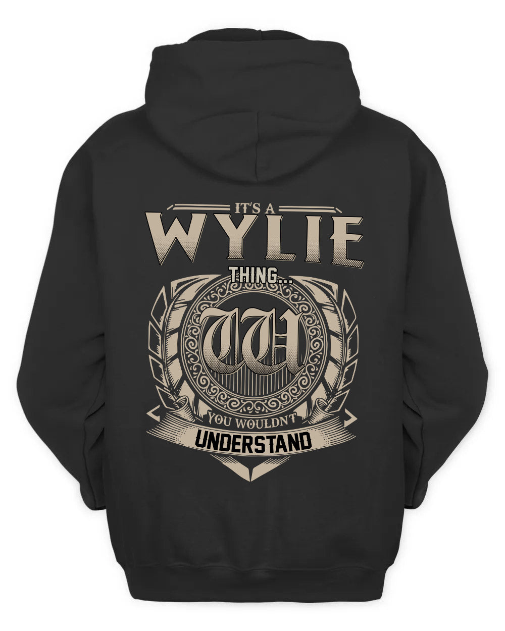 WYLIE HH88-K2–Personalized Name Quote Apparel “It’s a/an NAME Thing You Wouldn’t Understand”