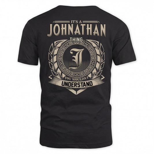 JOHNATHAN HH88-K2–Personalized Name Quote Apparel “It’s a/an NAME Thing You Wouldn’t Understand”
