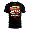 LAZARO HH88-K2-106–Personalized Funny Quote Apparel “Life Without NAME Would Be Boring”