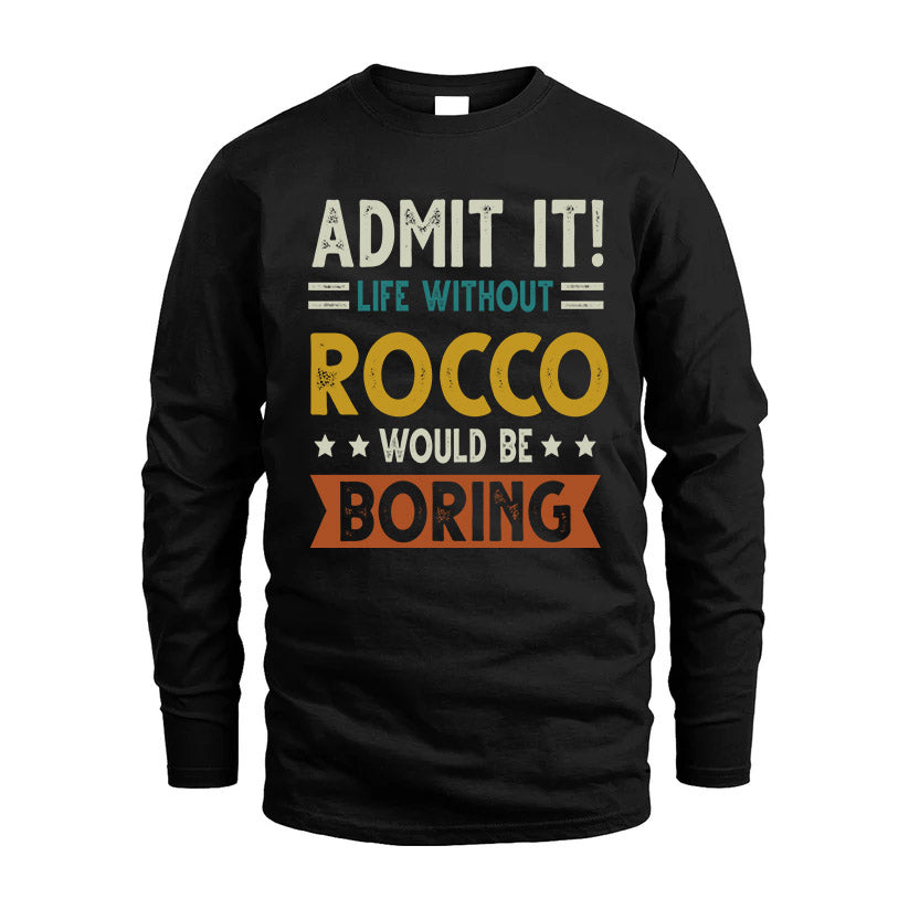 ROCCO HH88-K2–Personalized Funny Quote Apparel “Life Without NAME Would Be Boring”