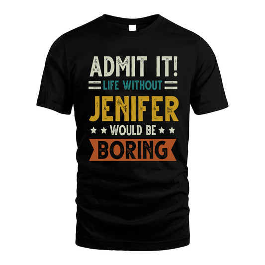 COONEY HH88-K2–Personalized Funny Quote Apparel “Life Without NAME Would Be Boring”