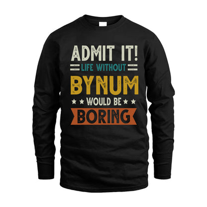 BYNUM HH88-K2–Personalized Funny Quote Apparel “Life Without NAME Would Be Boring”
