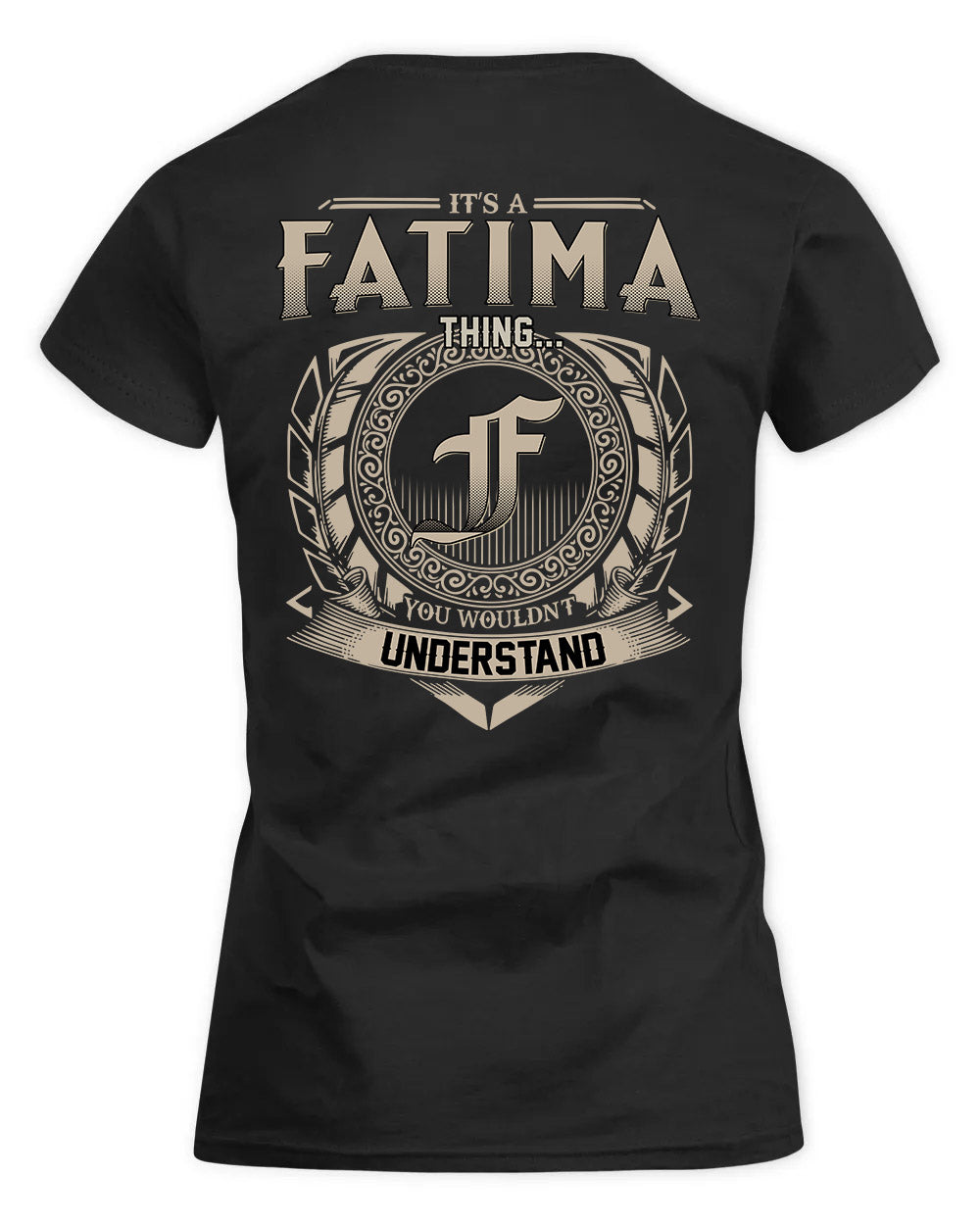 FATIMA HH88-K2–Personalized Name Quote Apparel “It’s a/an NAME Thing You Wouldn’t Understand”