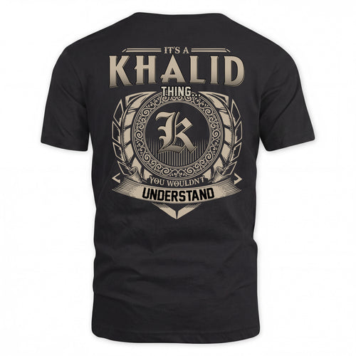KHALID HH88-K2–Personalized Name Quote Apparel “It’s a/an NAME Thing You Wouldn’t Understand”