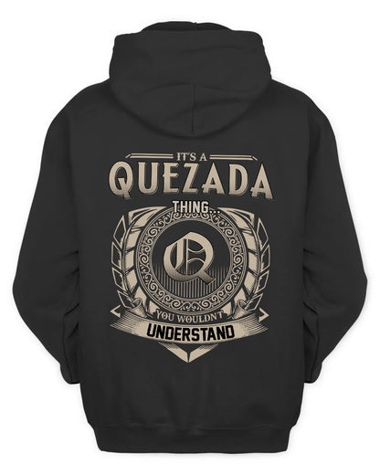 QUEZADA HH88-K2–Personalized Name Quote Apparel “It’s a/an NAME Thing You Wouldn’t Understand”