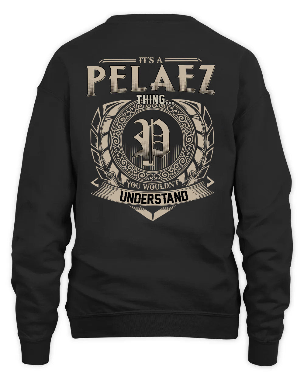 PELAEZ HH88-K2–Personalized Name Quote Apparel “It’s a/an NAME Thing You Wouldn’t Understand”