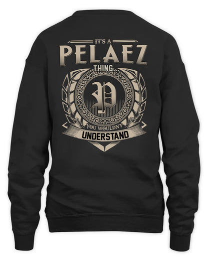 PELAEZ HH88-K2–Personalized Name Quote Apparel “It’s a/an NAME Thing You Wouldn’t Understand”