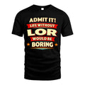LOR HH88-K2-106–Personalized Funny Quote Apparel “Life Without NAME Would Be Boring”