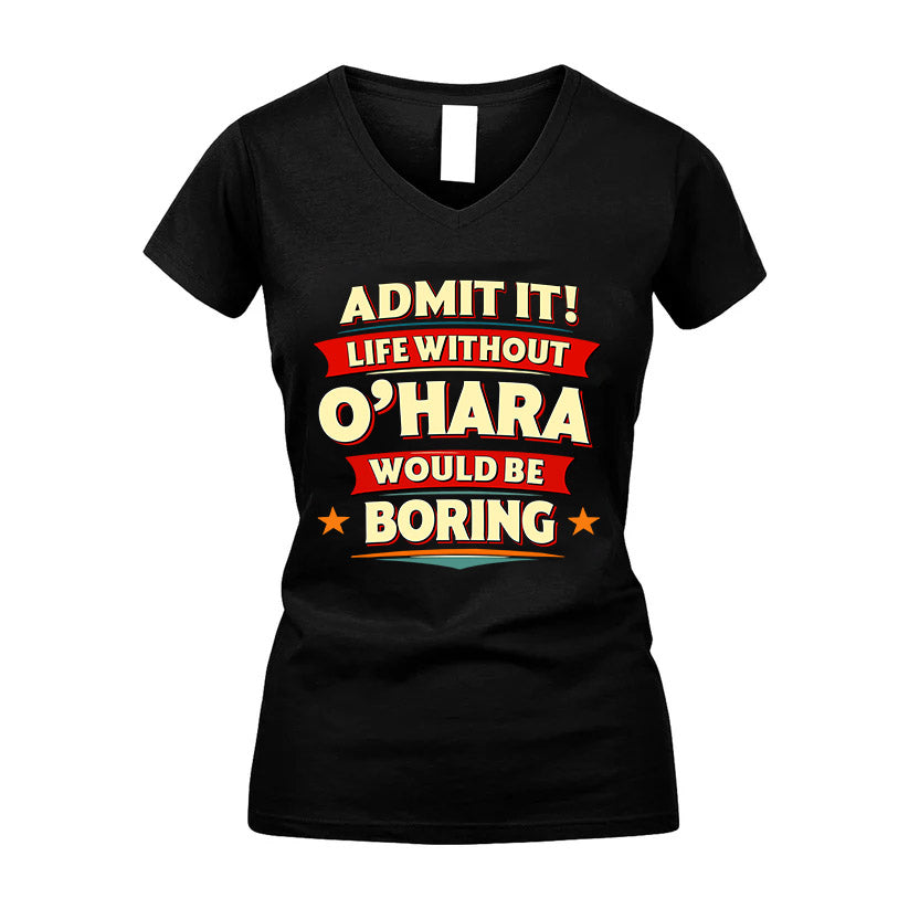 O'HARA HH88-K2-106–Personalized Funny Quote Apparel “Life Without NAME Would Be Boring”
