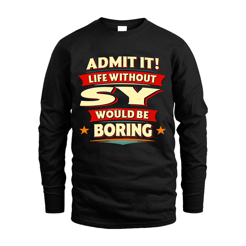 SY HH88-K2-106–Personalized Funny Quote Apparel “Life Without NAME Would Be Boring”