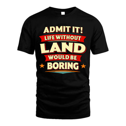 LAND HH88-K2-106–Personalized Funny Quote Apparel “Life Without NAME Would Be Boring”