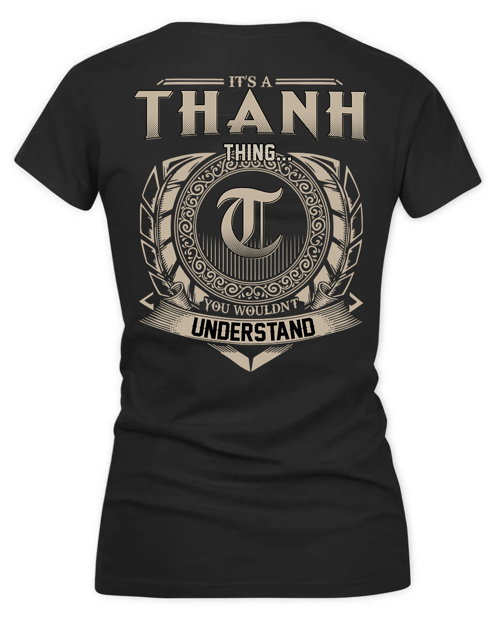 THANH HH88-K2–Personalized Name Quote Apparel “It’s a/an NAME Thing You Wouldn’t Understand”