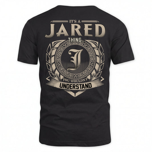JARED HH88-K2–Personalized Name Quote Apparel “It’s an NAME Thing You Wouldn’t Understand”
