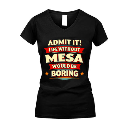 MESA HH88-K2-106–Personalized Funny Quote Apparel “Life Without NAME Would Be Boring”