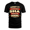 SHA HH88-K2-106–Personalized Funny Quote Apparel “Life Without NAME Would Be Boring”
