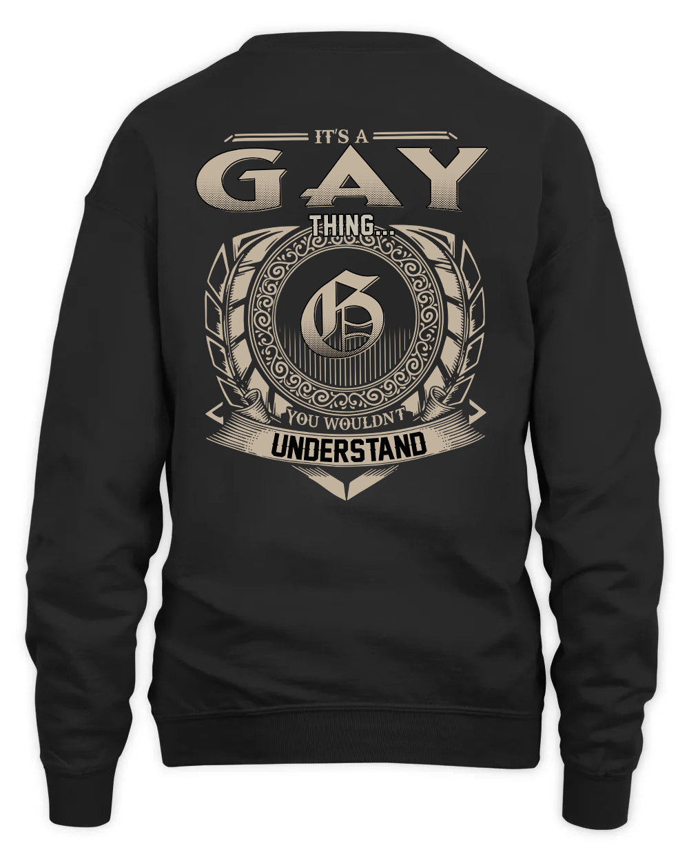 GAY HH88-K2–Personalized Name Quote Apparel “It’s a/an NAME Thing You Wouldn’t Understand”