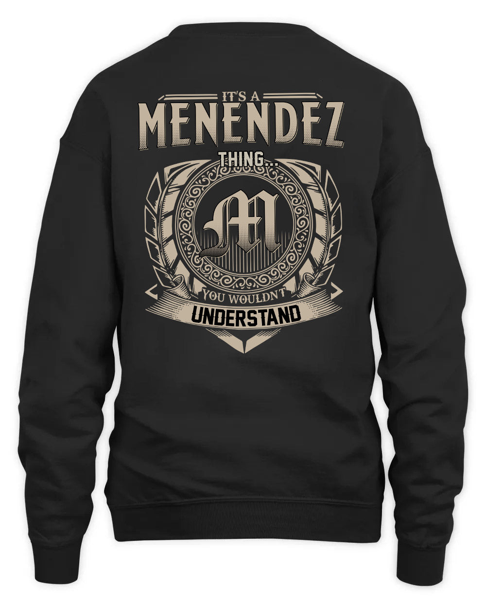 MENENDEZ HH88-K2–Personalized Name Quote Apparel “It’s a/an NAME Thing You Wouldn’t Understand”