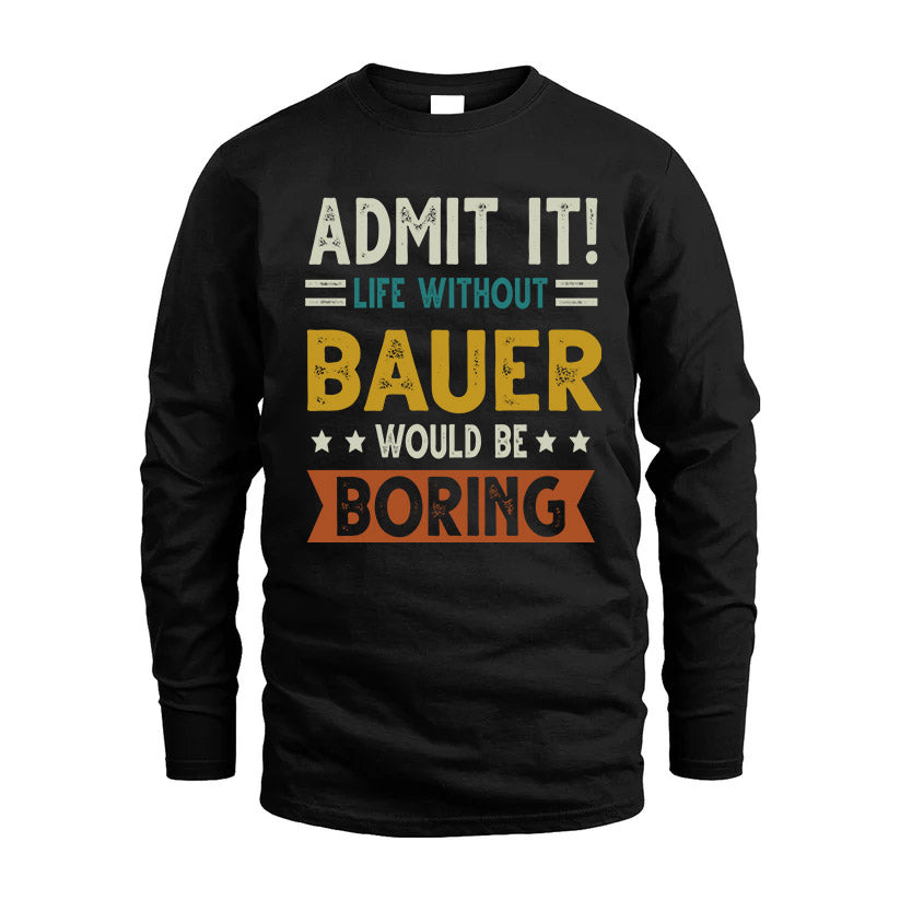 BAUER HH88-K2–Personalized Funny Quote Apparel “Life Without NAME Would Be Boring”