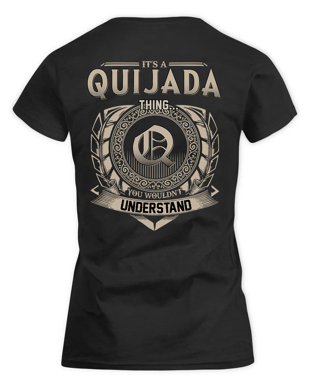 QUIJANO HH88-K2–Personalized Name Quote Apparel “It’s a/an NAME Thing You Wouldn’t Understand”