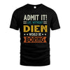 DIEN HH88-K2–Personalized Funny Quote Apparel “Life Without NAME Would Be Boring”