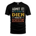 DIEN HH88-K2–Personalized Funny Quote Apparel “Life Without NAME Would Be Boring”