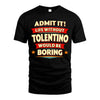 TOLENTINO HH88-K2-106–Personalized Funny Quote Apparel “Life Without NAME Would Be Boring”