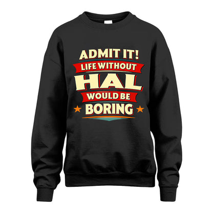 HAL HH88-K2-106–Personalized Funny Quote Apparel “Life Without NAME Would Be Boring”
