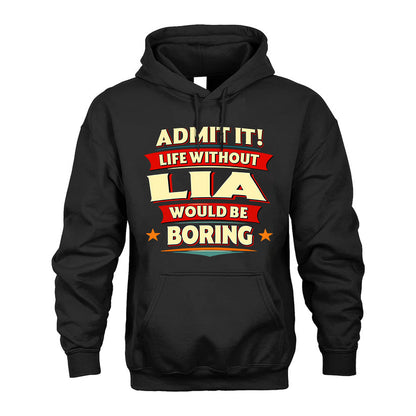 LIA HH88-K2-106–Personalized Funny Quote Apparel “Life Without NAME Would Be Boring”