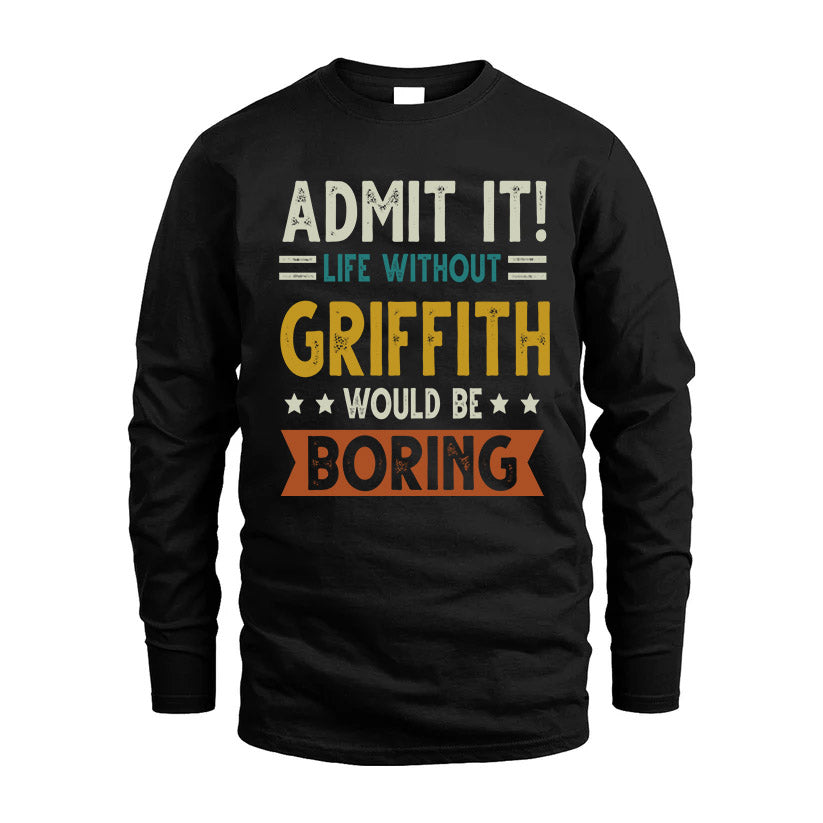 GRIFFITH HH88-K2–Personalized Funny Quote Apparel “Life Without NAME Would Be Boring”