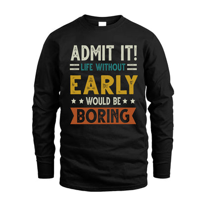 EARLY HH88-K2–Personalized Funny Quote Apparel “Life Without NAME Would Be Boring”