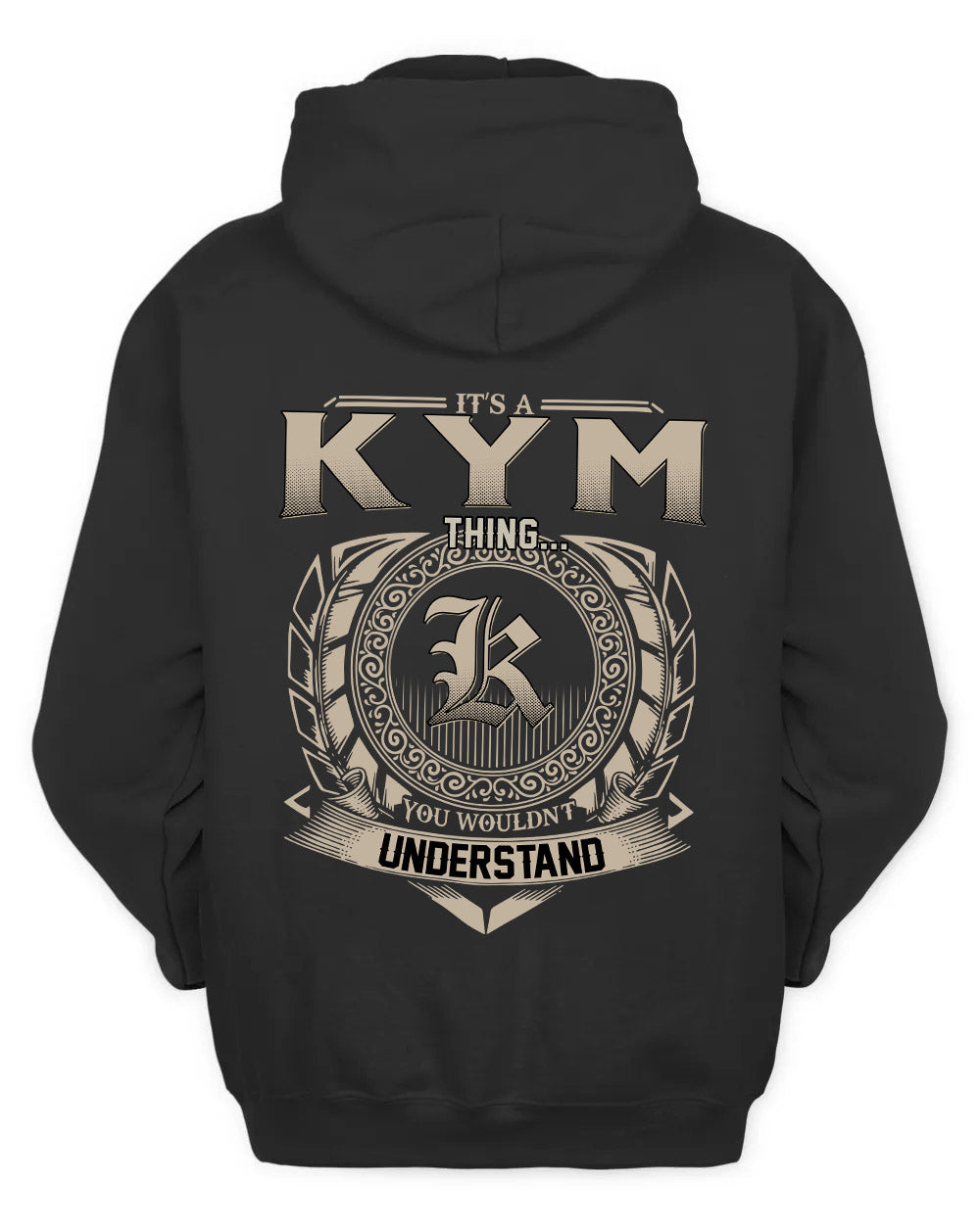 KYM HH88-K2–Personalized Name Quote Apparel “It’s a/an NAME Thing You Wouldn’t Understand”