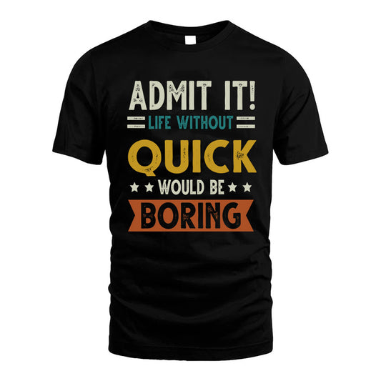 GALEANO HH88-K2–Personalized Funny Quote Apparel “Life Without NAME Would Be Boring”
