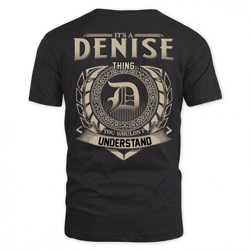 DENISE HH88-K2–Personalized Name Quote Apparel “It’s an NAME Thing You Wouldn’t Understand”