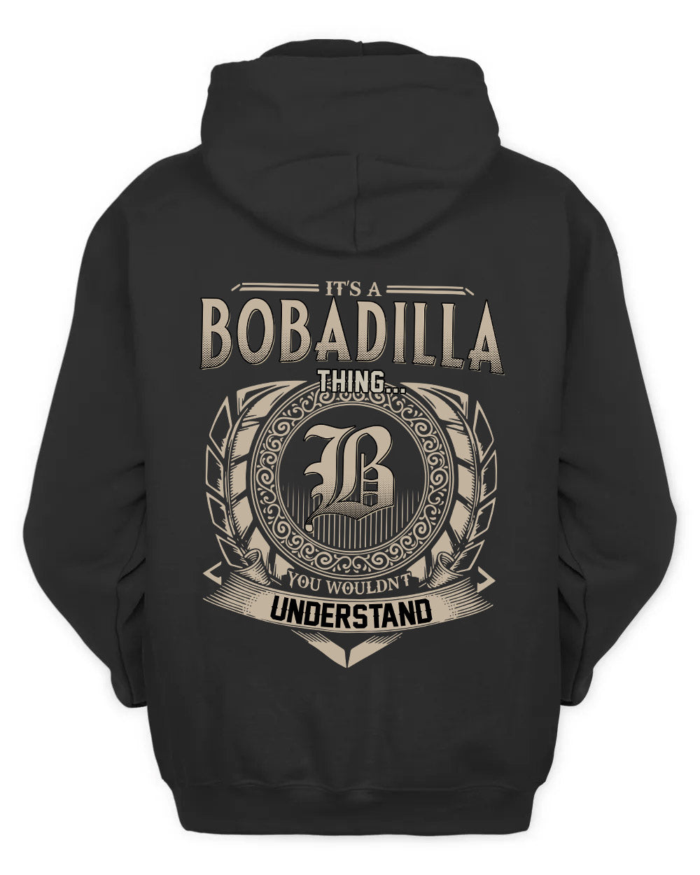 BOBADILLA HH88-K2–Personalized Name Quote Apparel “It’s a/an NAME Thing You Wouldn’t Understand”