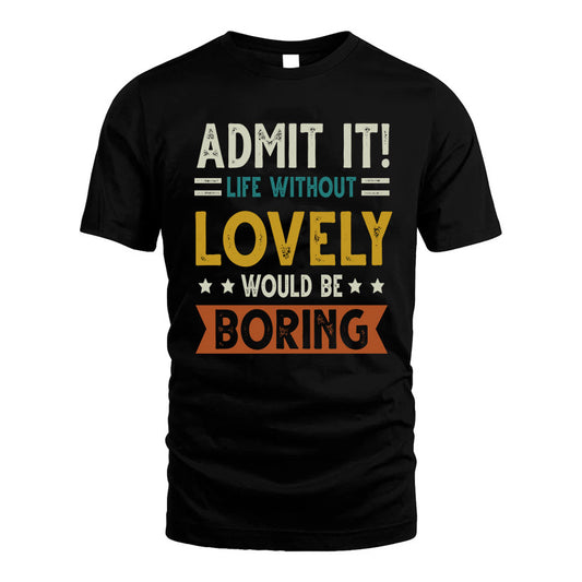DESCHENES HH88-K2–Personalized Funny Quote Apparel “Life Without NAME Would Be Boring”