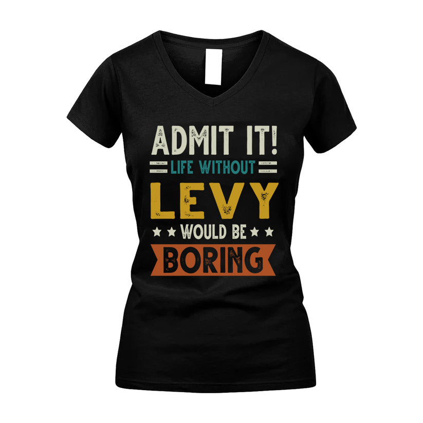 LEVY HH88-K2–Personalized Funny Quote Apparel “Life Without NAME Would Be Boring”