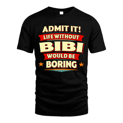 BIBI HH88-K2-106–Personalized Funny Quote Apparel “Life Without NAME Would Be Boring”