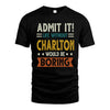 CHARLTON HH88-K2–Personalized Funny Quote Apparel “Life Without NAME Would Be Boring”