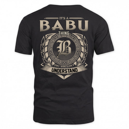 BABU HH88-K2–Personalized Name Quote Apparel “It’s a/an NAME Thing You Wouldn’t Understand”