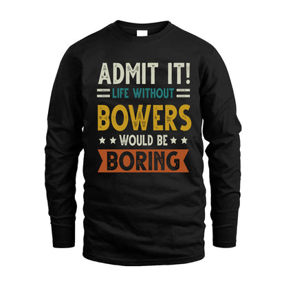 BOWERS HH88-K2–Personalized Funny Quote Apparel “Life Without NAME Would Be Boring”