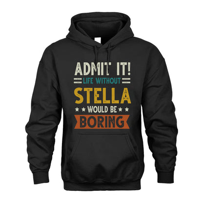 STELLA HH88-K2–Personalized Funny Quote Apparel “Life Without NAME Would Be Boring”