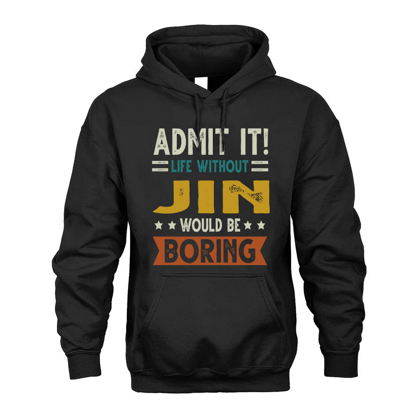CORIE HH88-K2–Personalized Funny Quote Apparel “Life Without NAME Would Be Boring”