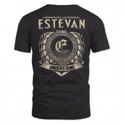 ESTEVAN HH88-K2–Personalized Name Quote Apparel “It’s a/an NAME Thing You Wouldn’t Understand”