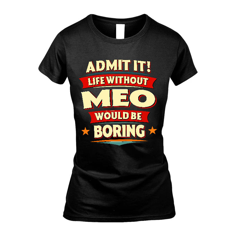 MEO HH88-K2-106–Personalized Funny Quote Apparel “Life Without NAME Would Be Boring”