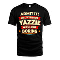 YAZZIE HH88-K2-106–Personalized Funny Quote Apparel “Life Without NAME Would Be Boring”