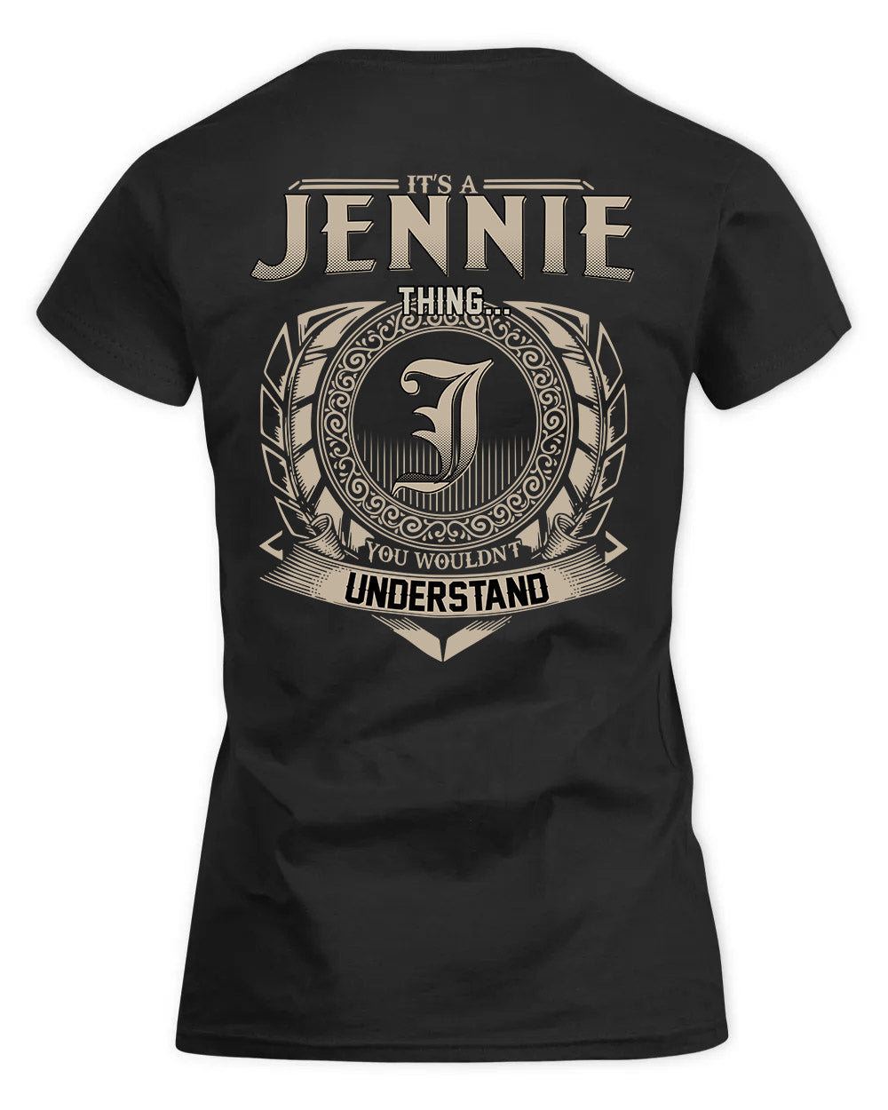 JENNIE HH88-K2–Personalized Name Quote Apparel “It’s a/an NAME Thing You Wouldn’t Understand”