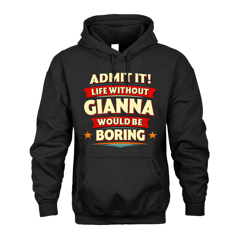 GIANNA HH88-K2-106–Personalized Funny Quote Apparel “Life Without NAME Would Be Boring”